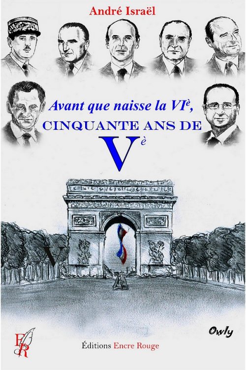 Avant que naisse la VIè, cinquante ans de Vè - André israël