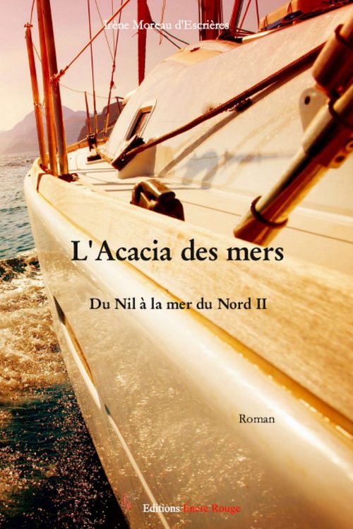 L'Acacia des Mers ; Du nil à la mer du Nord tome 2 de Irène Moreau d'Escrières