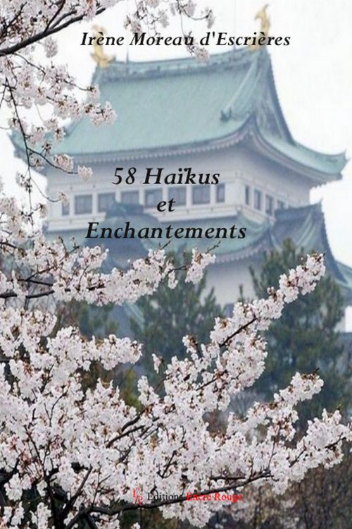 58 Haïkus et Enchantements écrit par Irène MOREAU d'ESCRIERES