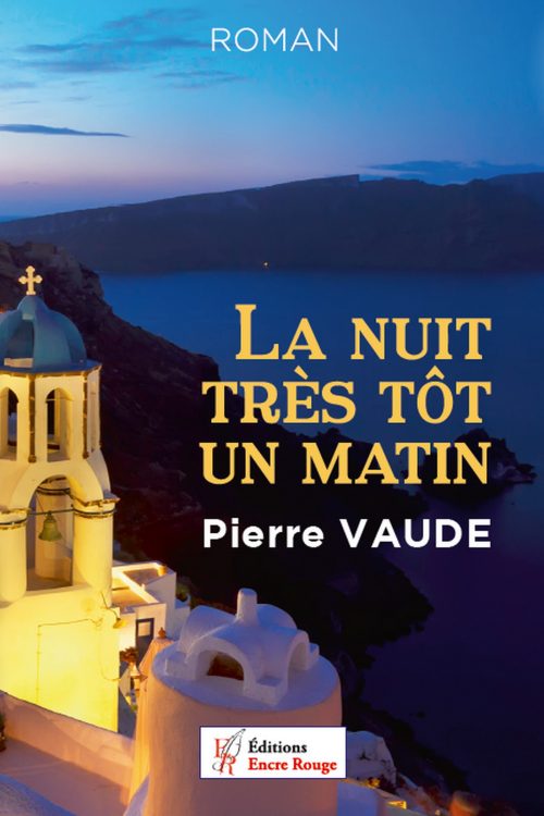 La nuit très tôt le matin écrit par Pierre VAUDE