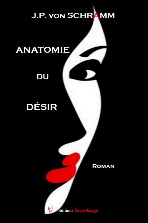 Anatomie du désir, écrit par J.P. von SCHRAMM
