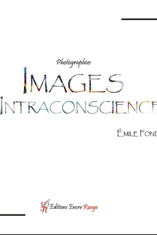 Images d'Intraconscience, livre photo d'art réalisé par Emile FONDECAVE