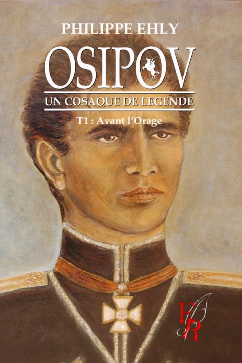 OSIPOV, un cosaque de légende tome 1 : Premières armes, écrit par Philippe EHLY