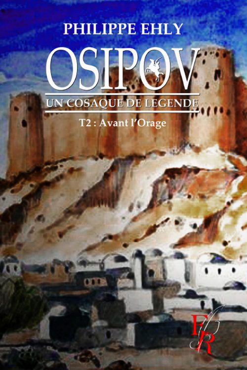 Osipov, un cosaque de légende Tome 2 : La route de Constantinople , écrit par Philippe EHLY