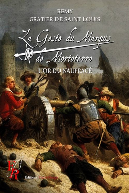 La Geste du Marquis de Morteterre, tome5, écrit par Rémy GRATIER de SAINT LOUIS