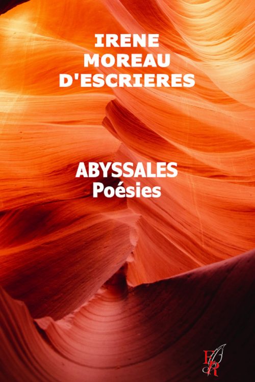 Abyssales Poésies, écrit par Irène Moreau d'Escrières