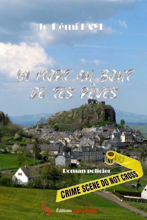 La mort au bout de tes rêves, écrit par Rémi FAYE