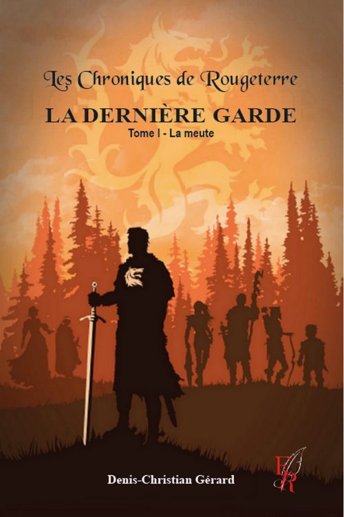 Les Chroniques de Rougeterre, La Dernière Garde T1, écrit par Denis Christian Gérard