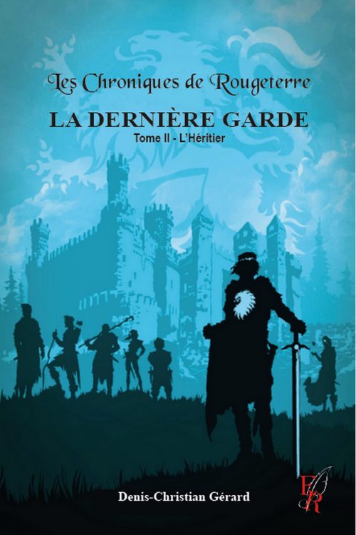 Les Chroniques de Rougeterre, La Dernière Garde T2, écrit par Denis Christian Gérard