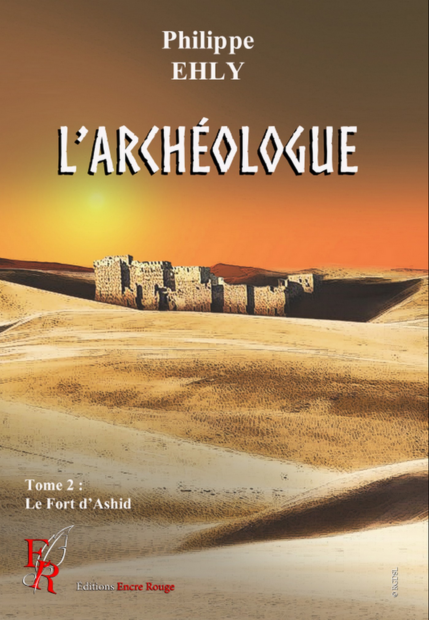 L'archéologue t2 : Le fort d'Ashid, écrit par Philippe EHLY