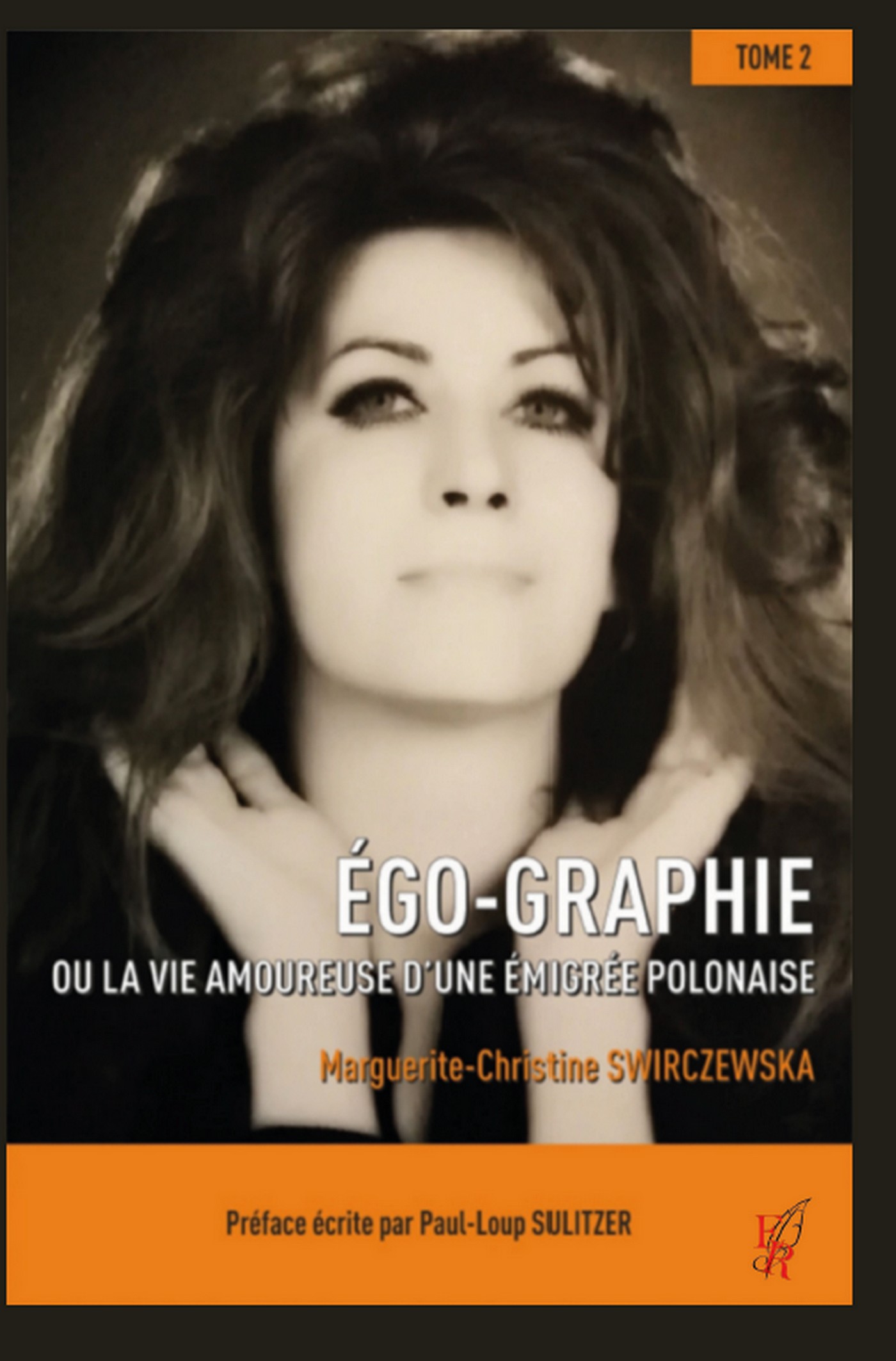 EGO-G R A P H I E ou la vie amoureuse d’une émigrée polonaise tome 2, écrit par MARGUERITE-CHRISTINE SWIRCZEWSKA