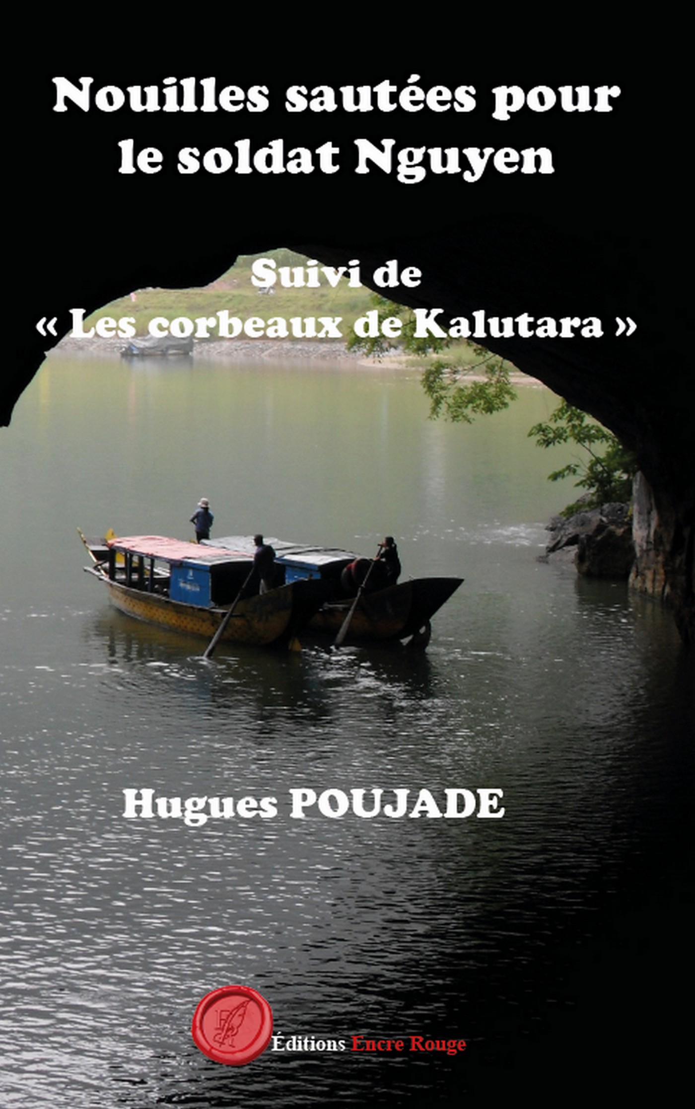 Nouilles sautées pour le soldat Nguyen suivi de Les corbeaux de Kalutara, écrit par Hugues POUJADE