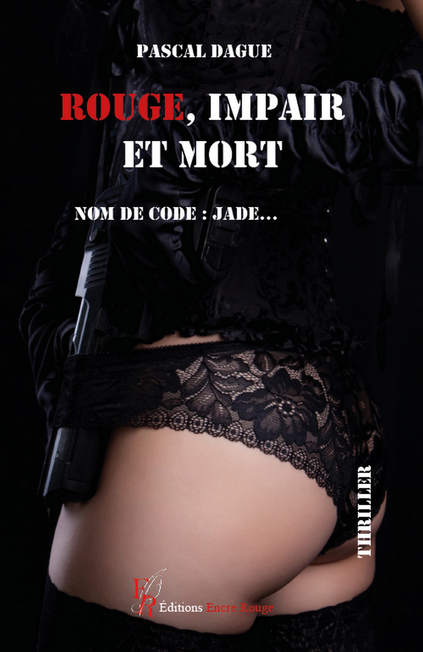 ROUGE, IMPAIR ET MORT Nom de code : Jade…, écrit par Pascal DAGUE