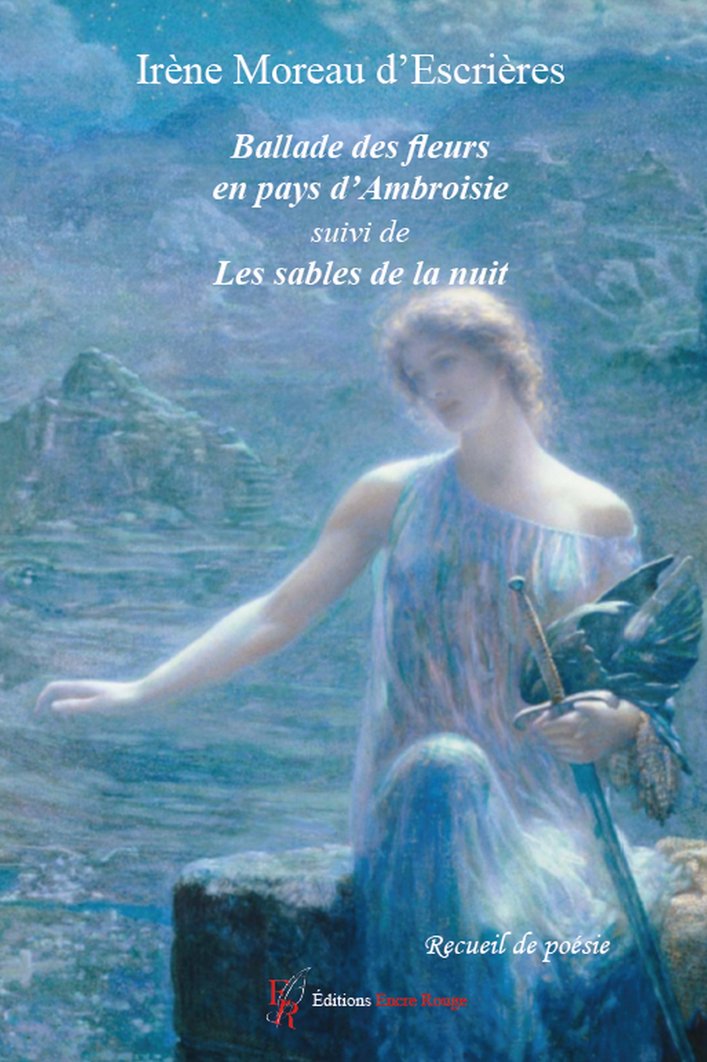 Ballade des fleurs en pays d’Ambroisie suivi de Les Sables de la nuit, recueil écrit par Irène Moreau d'Escrières