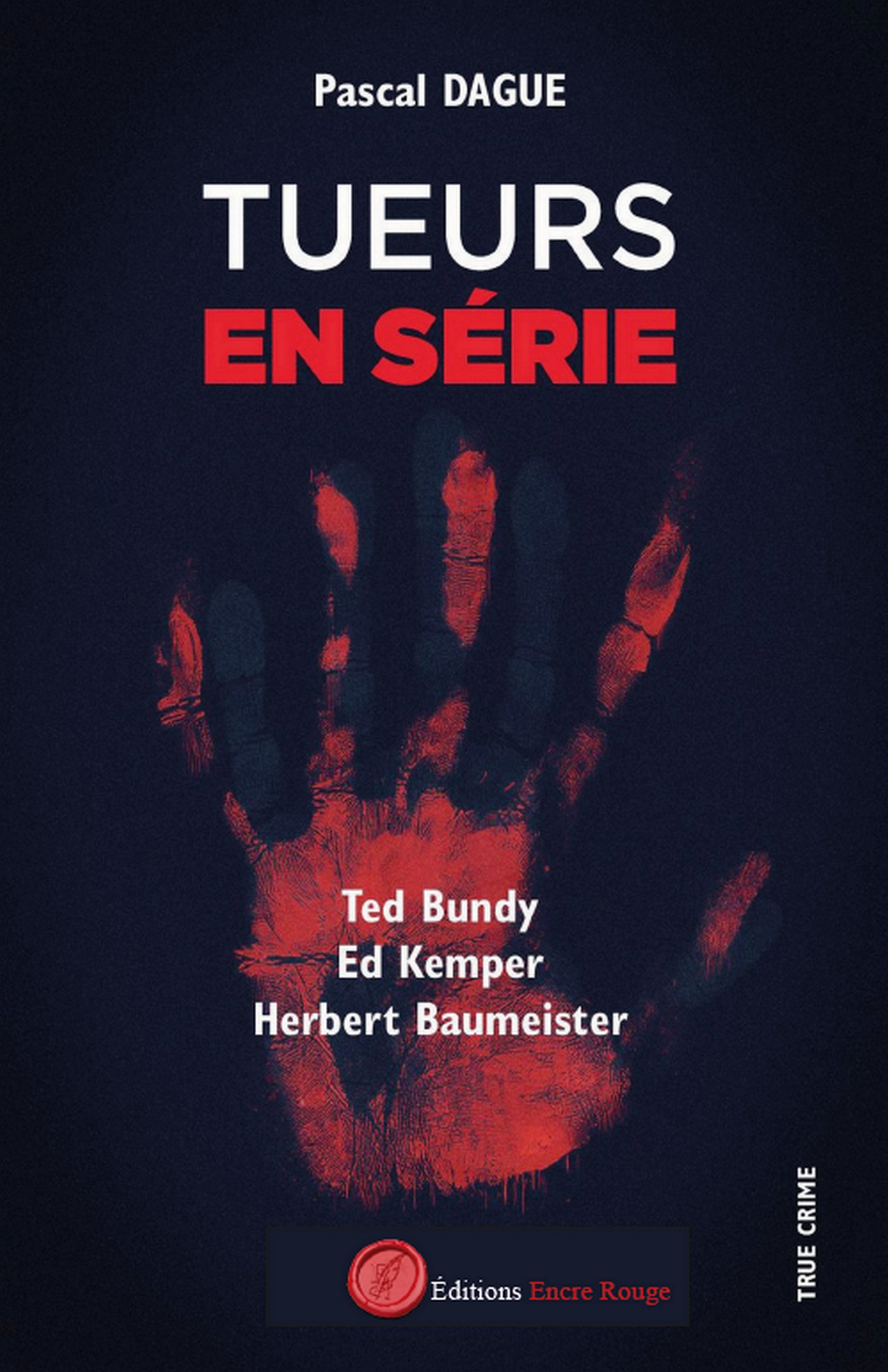 Tueurs en série 1 : TED BUNDY, ED KEMPER, HERBERT BAUMEISTER écrit par Pascal Dague