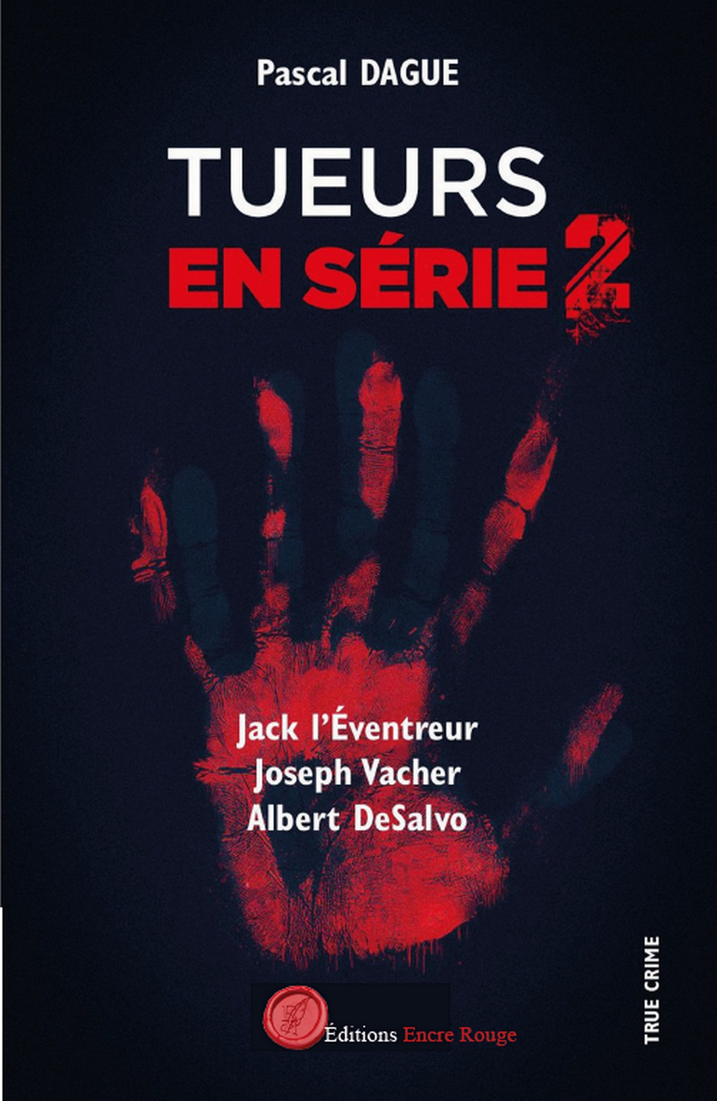Tueurs en série 2 : JACK L’ÉVENTREUR JOSEPH VACHER ALBERT DeSALVO, écrit par Pascal Dague