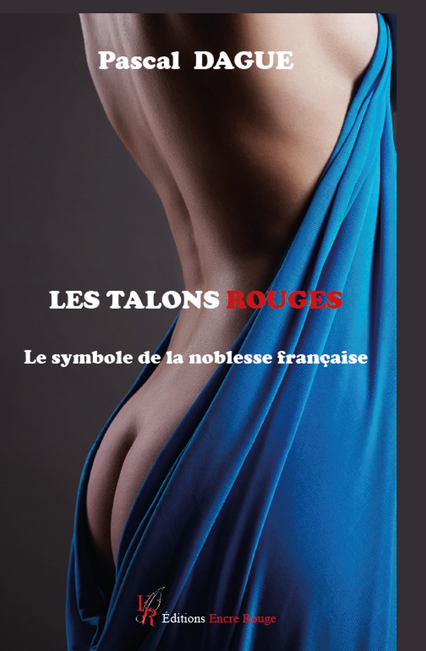 Les talons rouges, écrit par Pascal Dague (public averti)