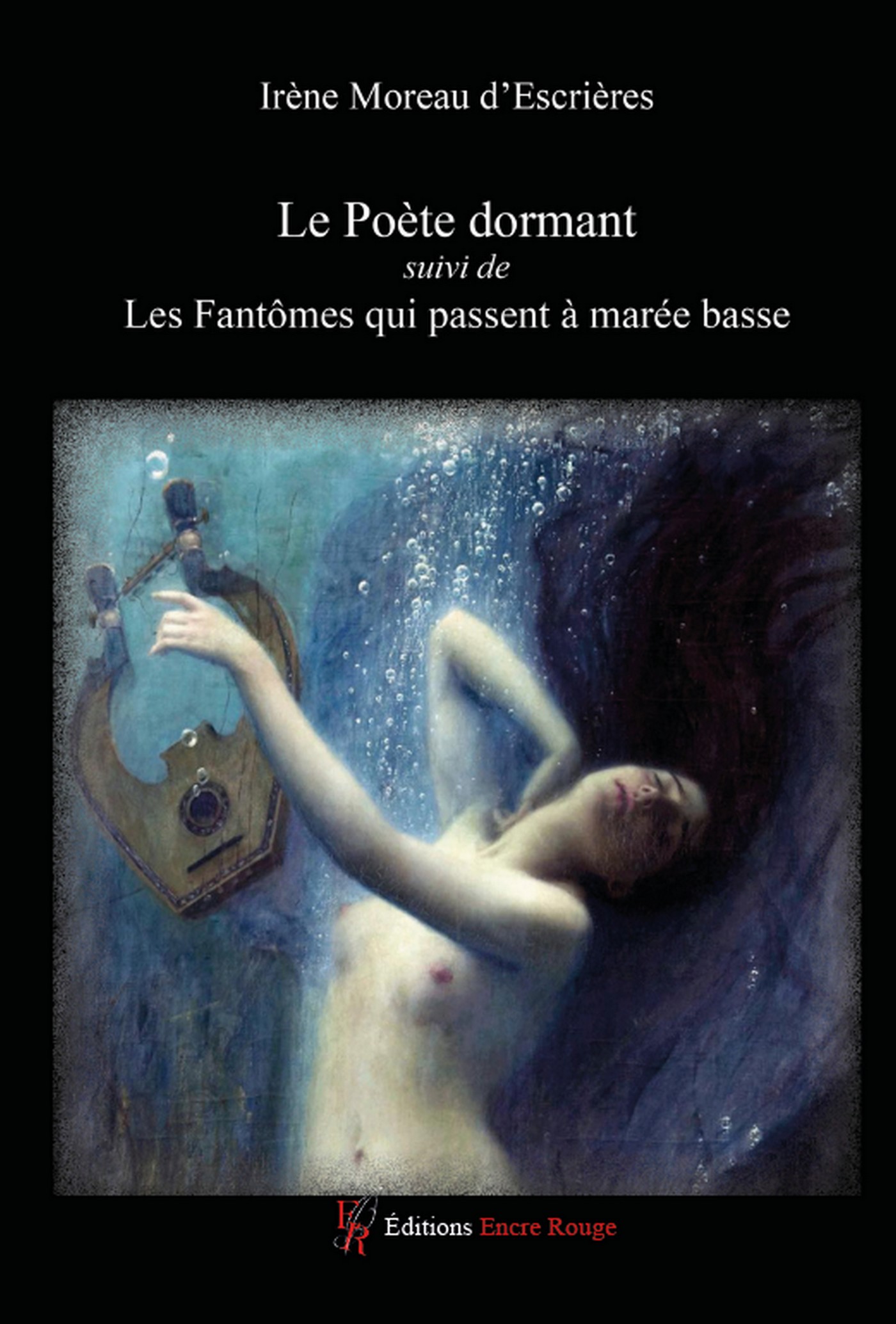 Le Poète dormant suivi de Les fantômes qui passent à marée basse, écrit par Irène Moreau d'Escrières