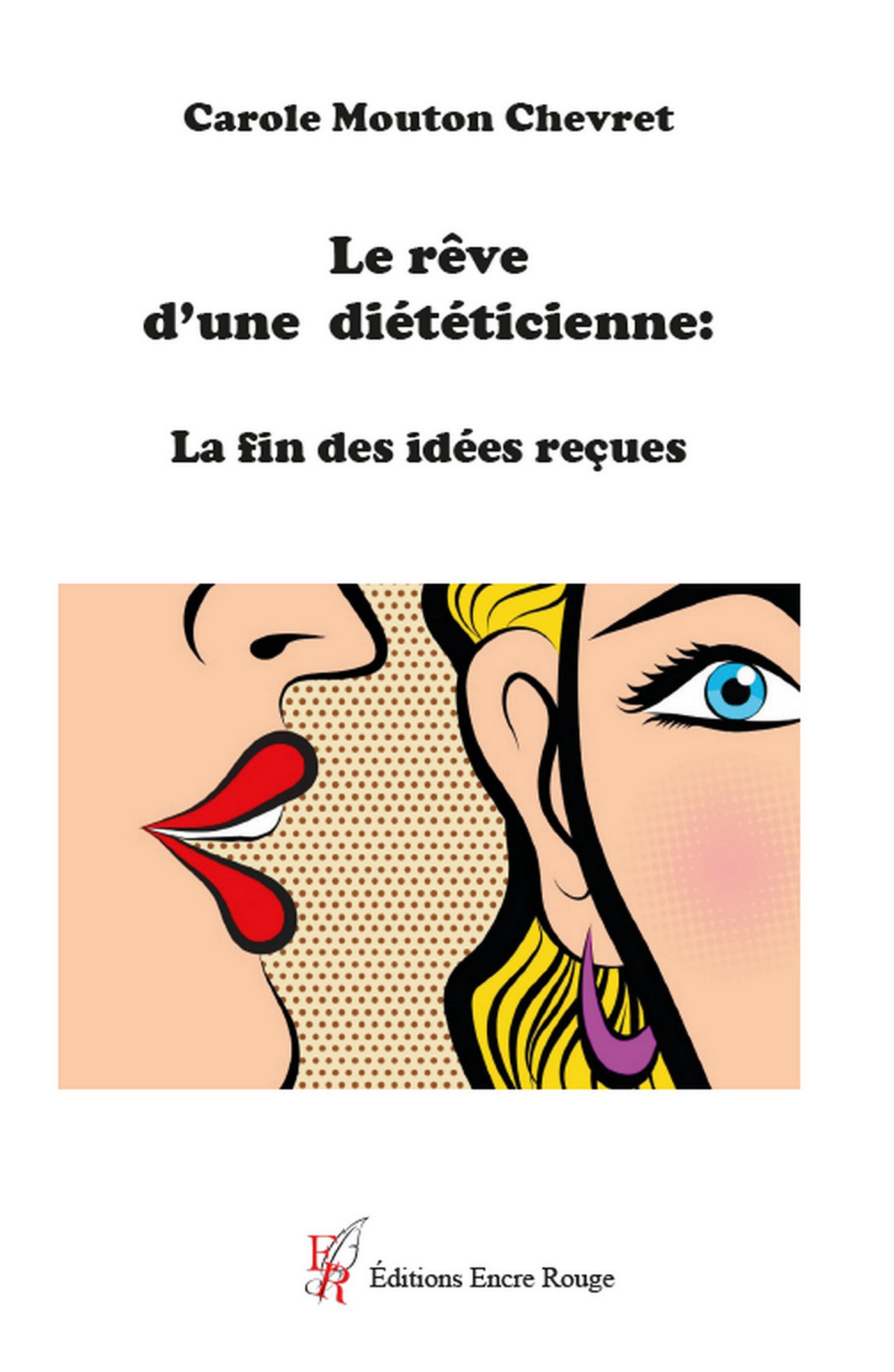 Le rêve d’une diététicienne : La fin des idées reçues, écrit par Carole Mouton Chevret