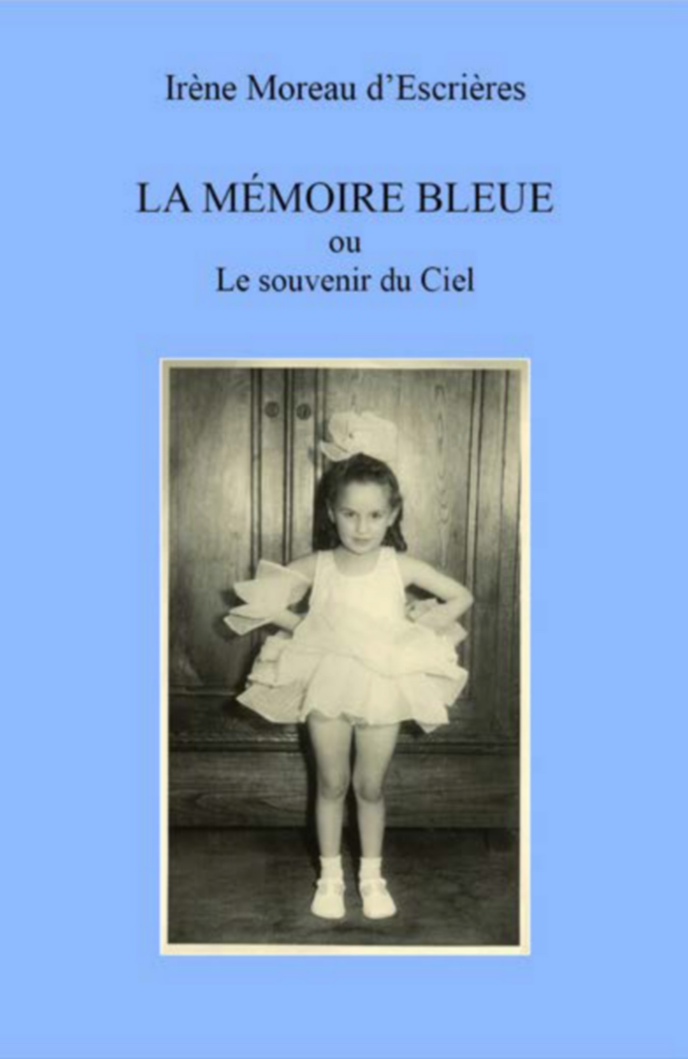 La mémoire bleue ou le souvenir du ciel, écrit par Irène Moreau d'Escrières
