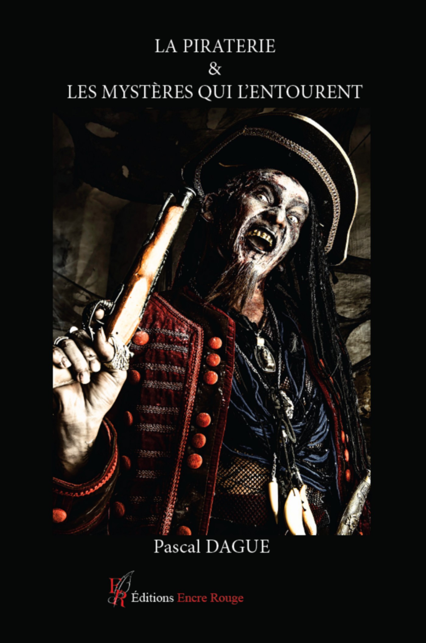 LA PIRATERIE & LES MYSTÈRES QUI L’ENTOURENT, écrit par Pascal DAGUE