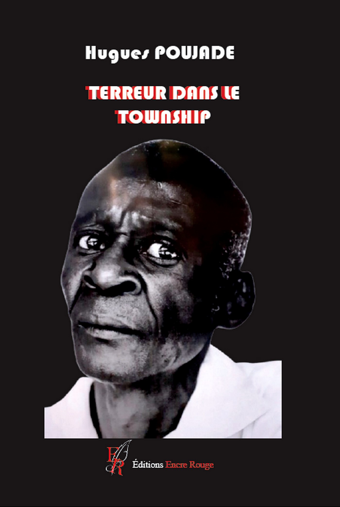 TERREUR DANS LE TOWNSHIP, écrit par Hugues Poujade