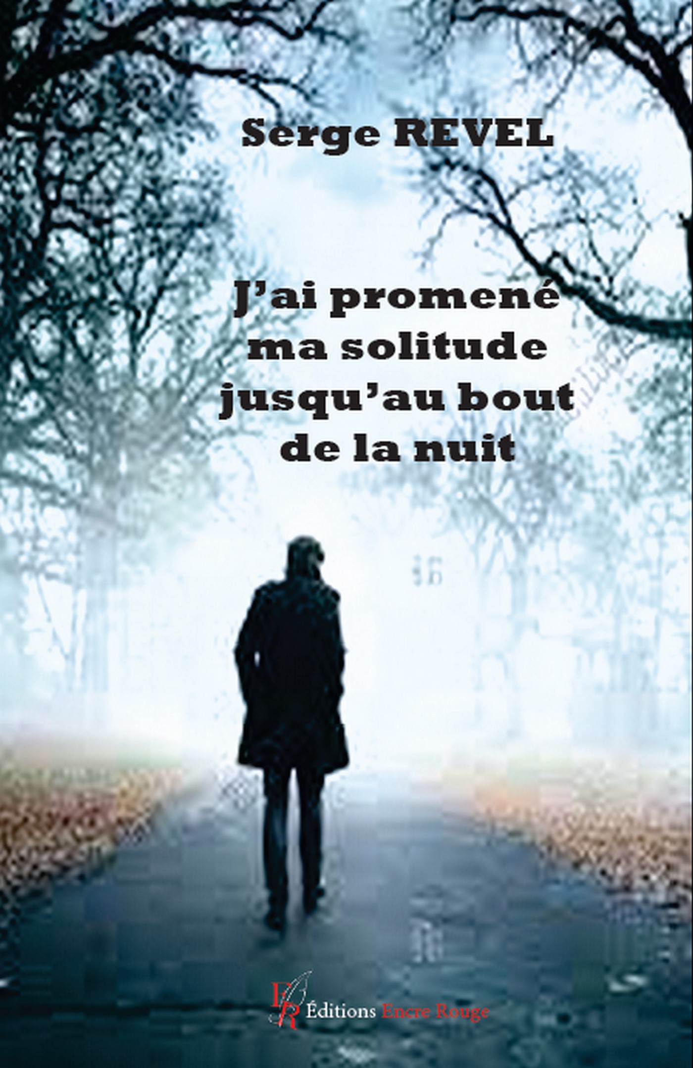 J’ai promené ma solitude jusqu’au bout de la nuit, écrit par Serge Revel
