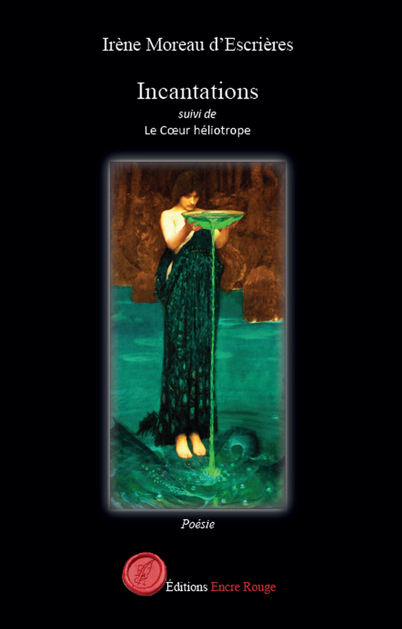 Incantations   suivi de  Le Cœur héliotrope, écrit par Irène Moreau d'Escrières