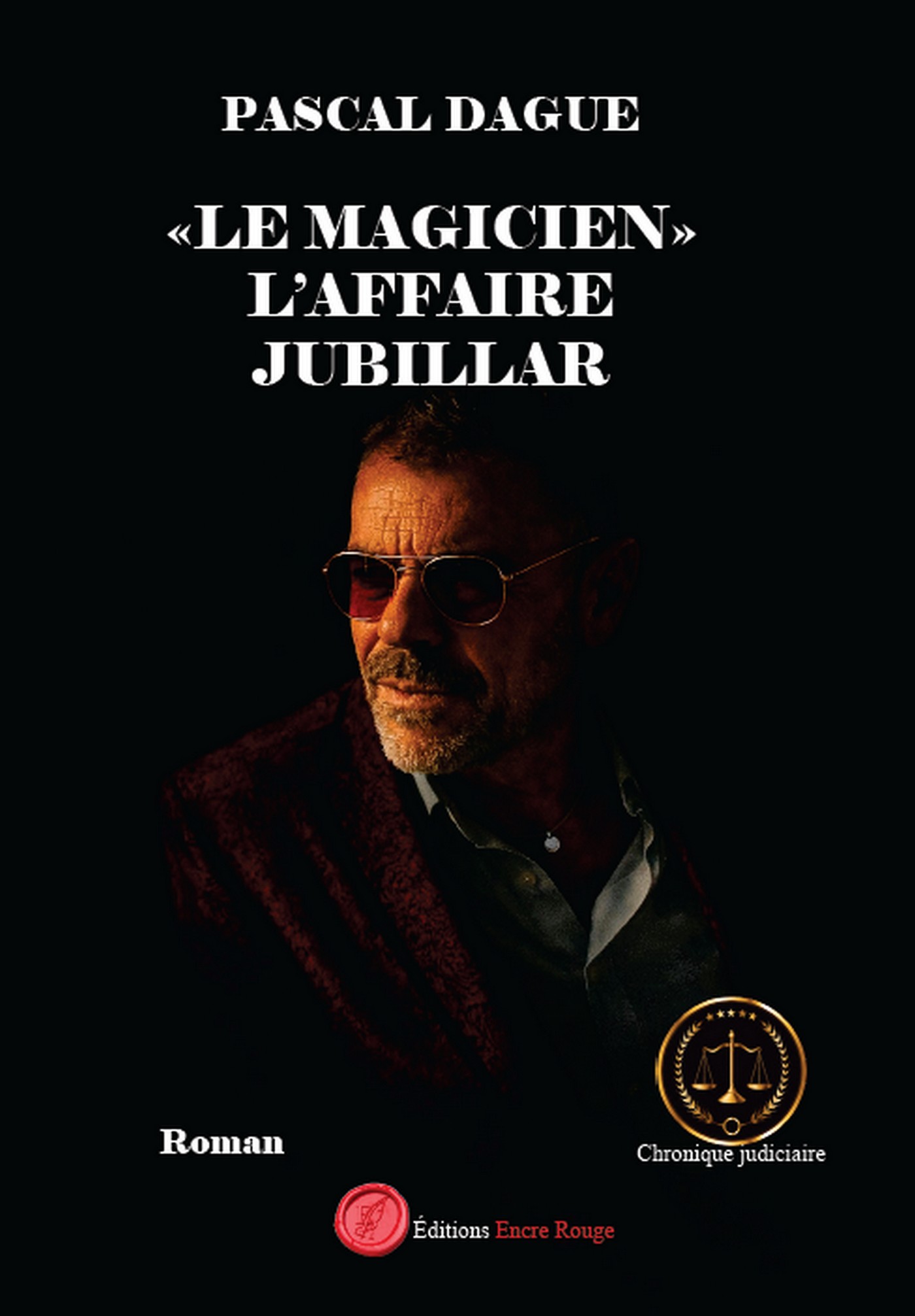 "LE MAGICIEN", L’AFFAIRE JUBILLAR, écrit par Pascal DAGUE