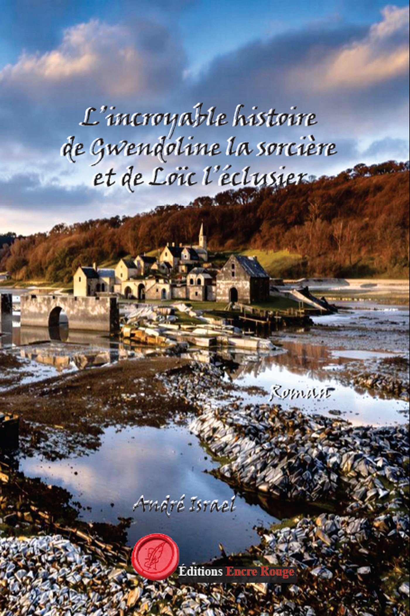 L’incroyable histoire de Gwendoline la sorcière et de Loïc l’éclusier, écrit par André Israel