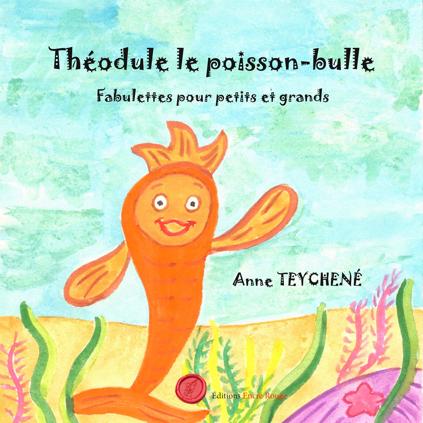 Théodule, le poisson-bulle _ Fabulettes pour petits et grands, écrit et illustré par Anne Teychené