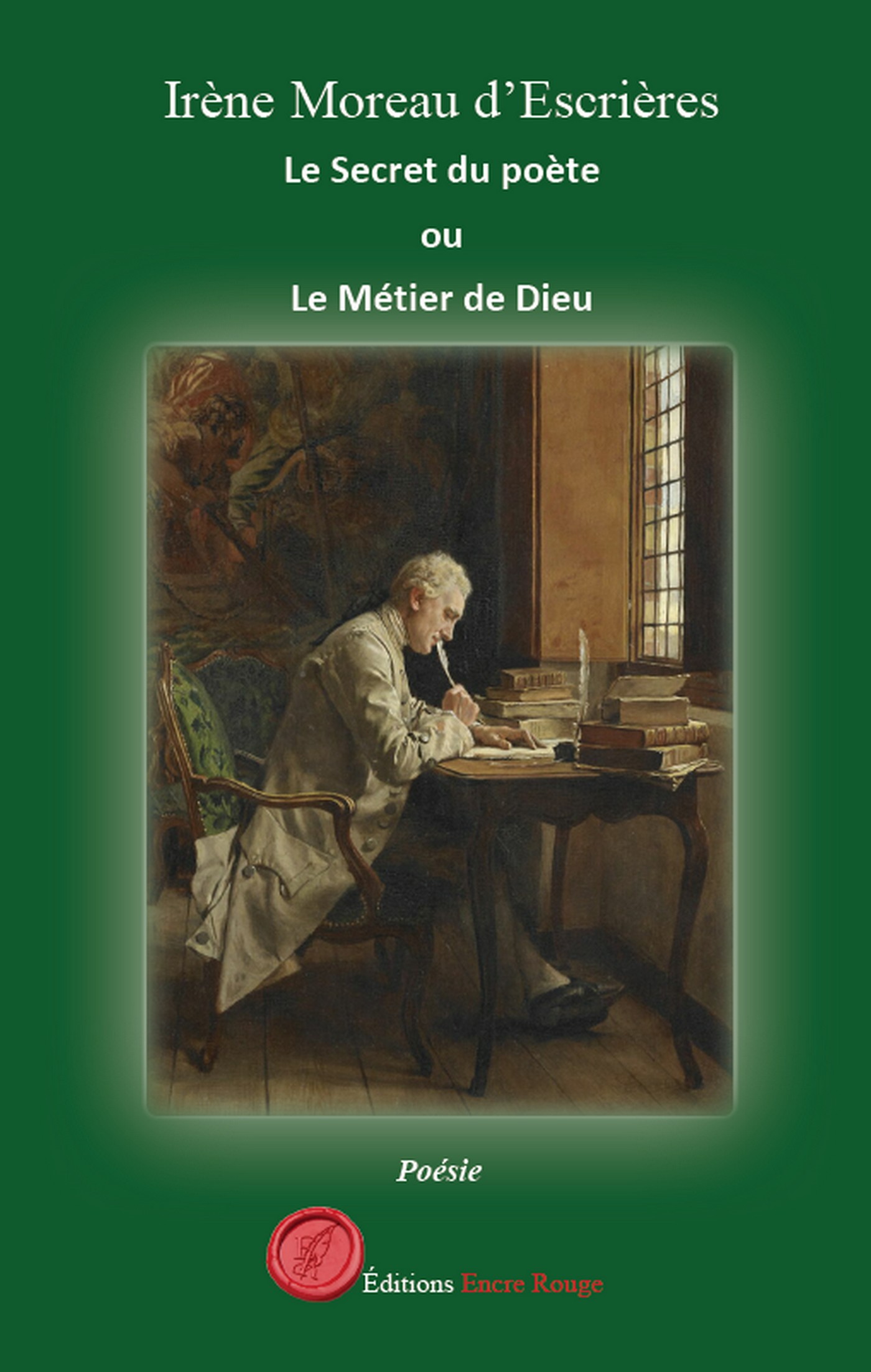Le Secret du poète ou le Métier de Dieu, écrit par Irène Moreau d'Escrières