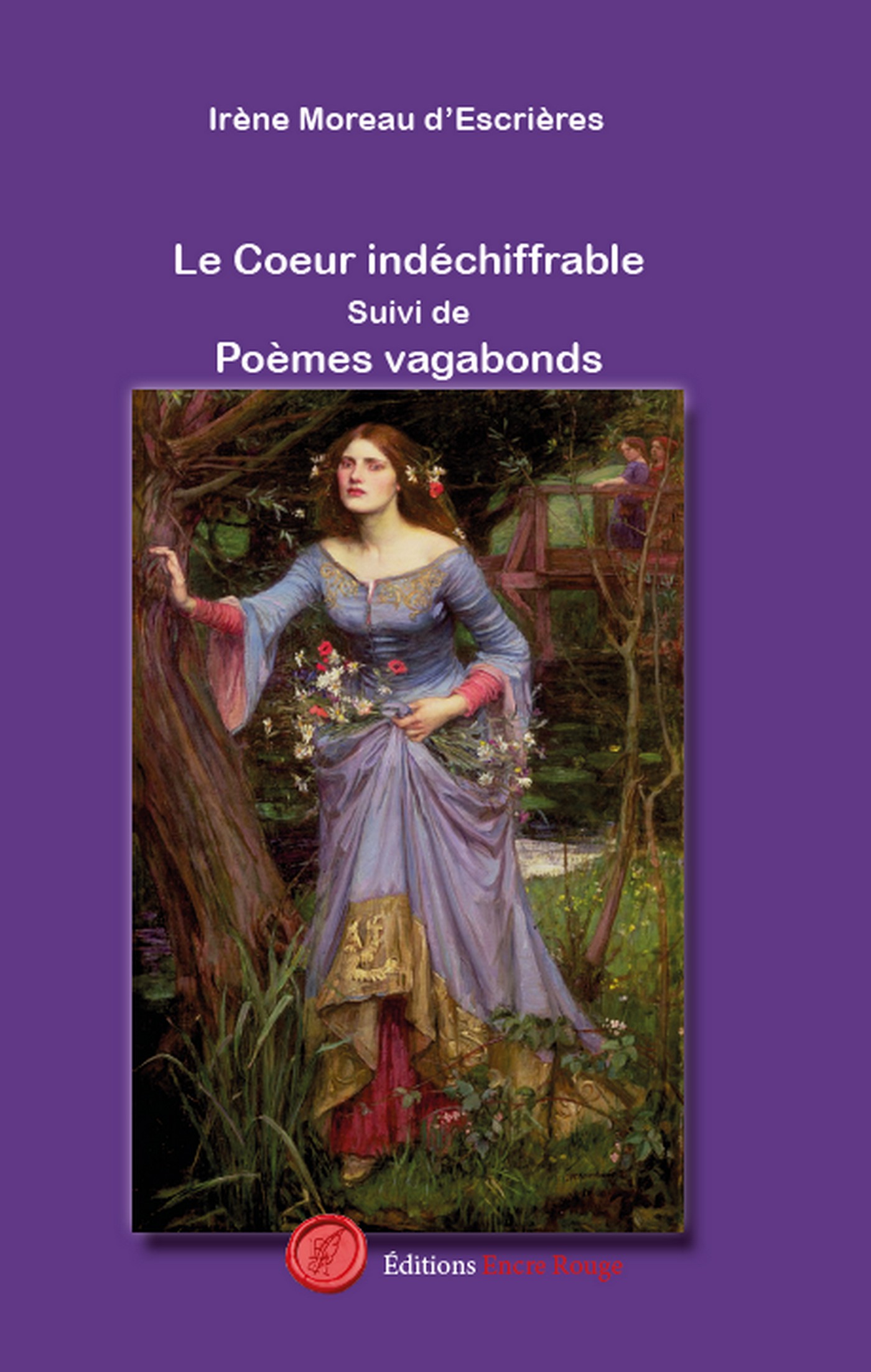Le Cœur indéchiffrable  Suivi de  Poèmes vagabonds, écrit par Irène Moreau d'Escrières