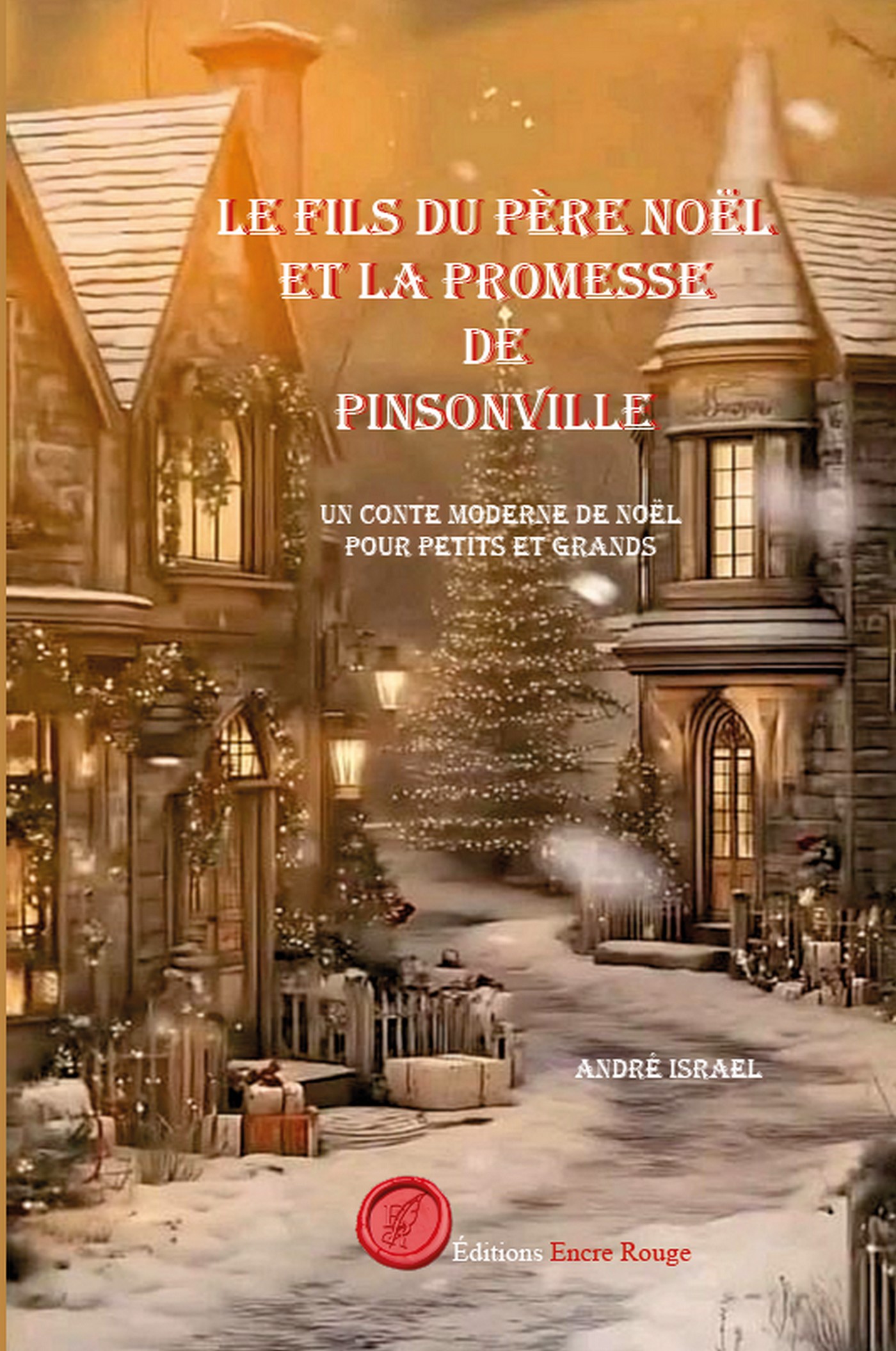 LE FILS DU PÈRE NOËL ET LA PROMESSE DE PINSONVILLE, écrit par André Israel